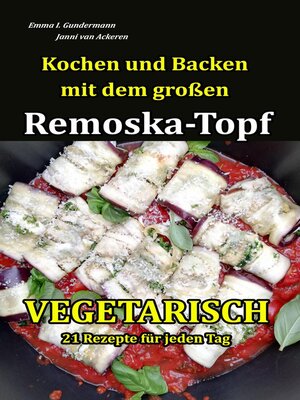 Kochen und Backen mit dem großen Remoska-Topf--Vegetarisch 21 Rezepte für jeden Tag - ebook
